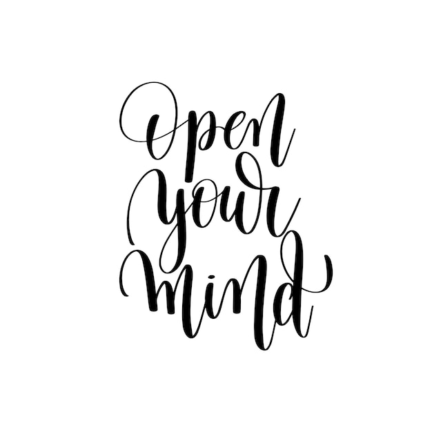 Premium Vector Open Your Mind Black And White Positive Quote Handwritten Lettering Inscription