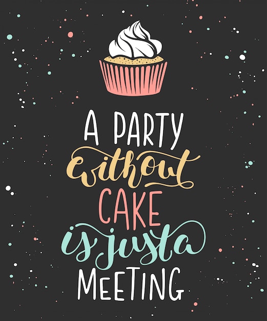 Premium Vector A Party Without Cake Is Just A Meeting