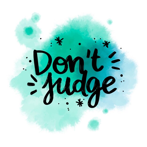 Free Vector | Positive lettering don't judge message on watercolor stain