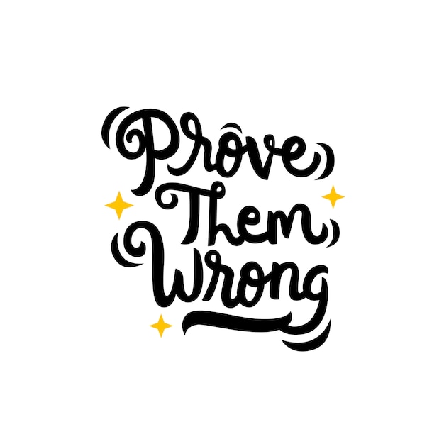 Premium Vector Prove Them Wrong Hand Drawn Lettering Quote 7192