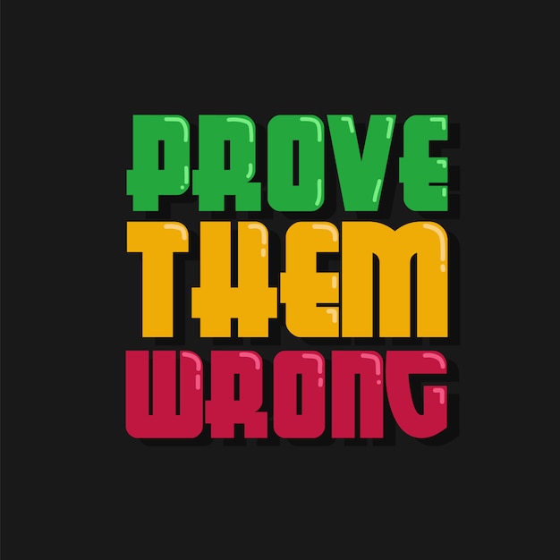 Prove them wrong lettering motivational quotes Premium Vector