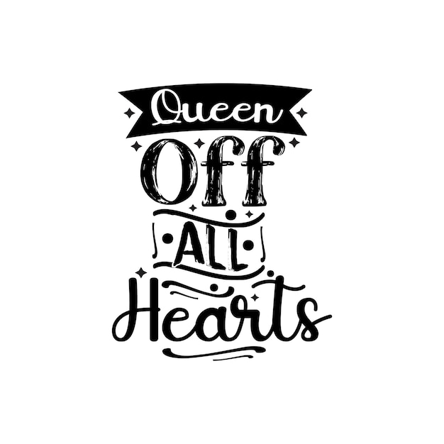 Premium Vector | Queen off all hearts typography lettering for t shirt
