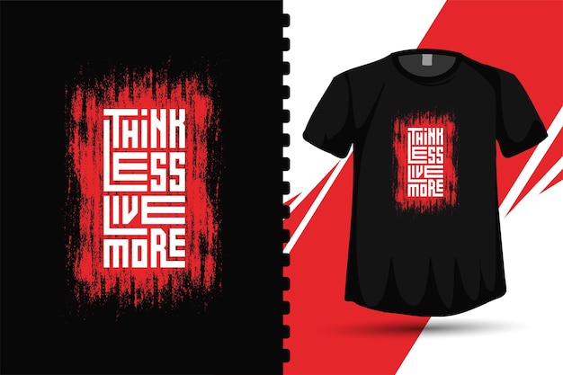 think less live more t shirt