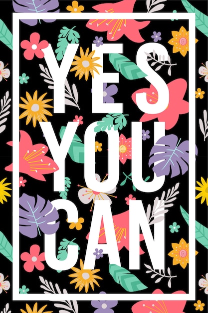 Premium Vector Quotes Yes You Can Floral Pattern