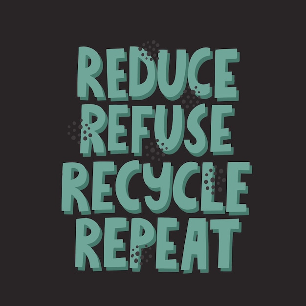 Premium Vector | Reduce, refuse, recycle, repeat quote. hand drawn ...