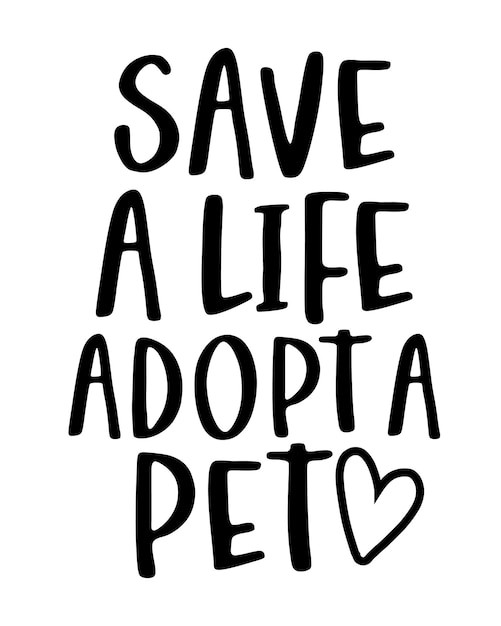 Premium Vector | Save a life adopt a pet phrase lettering with white ...