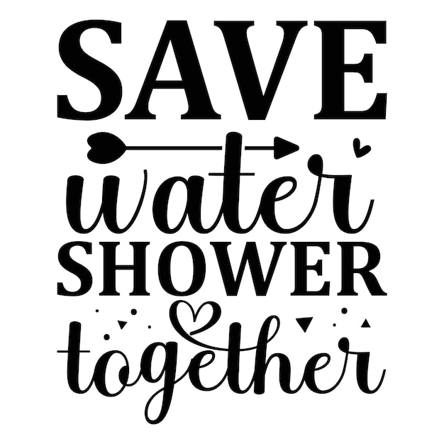 Premium Vector | Save water shower together lettering unique style ...