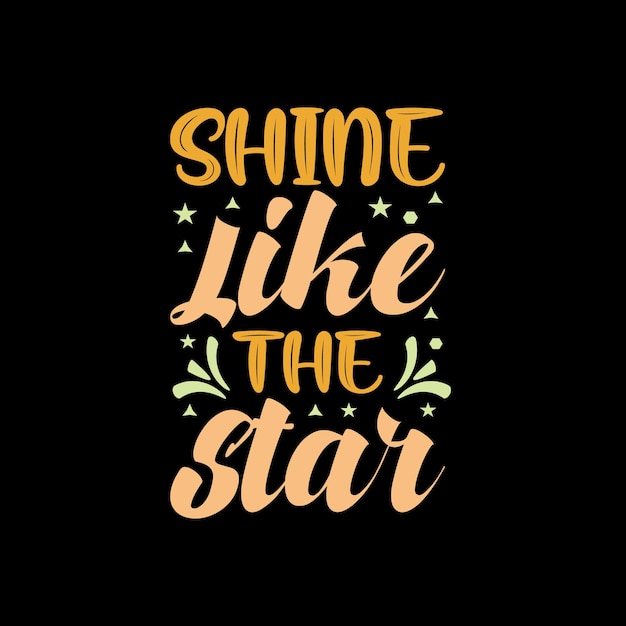 Premium Vector | Shine like the star typography quotes