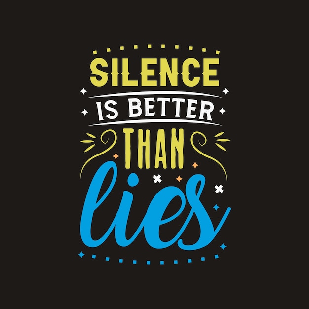 premium-vector-silence-is-better-than-lies-typography-vector