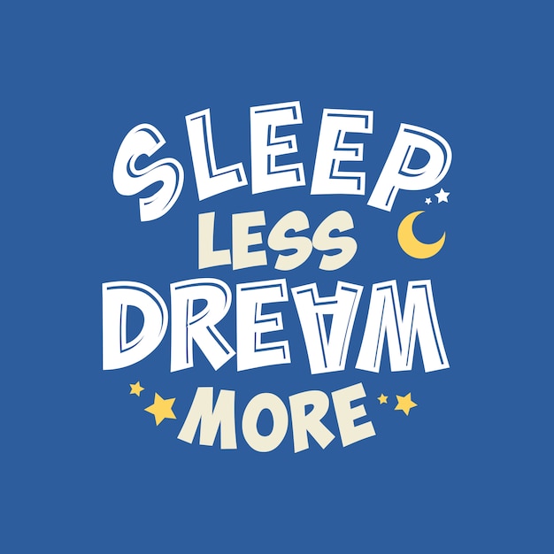 Premium Vector | Sleep less dream more lettering typography quote