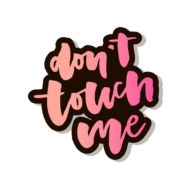 スローガン Don T Touch Me フレーズグラフィックベクトル印刷ファッションレタリング書道 プレミアムベクター
