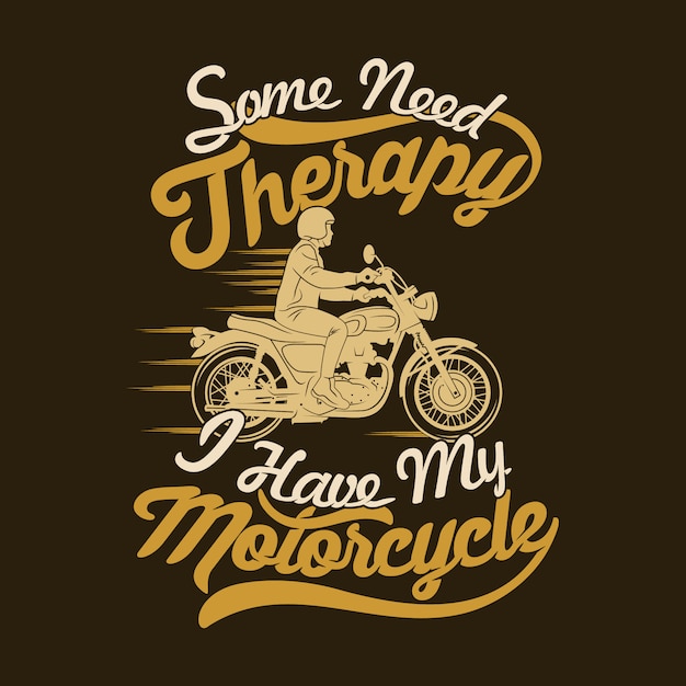 Some Need Therapy I Have My Motorcycle. Motorcycle Sayings & Quotes 