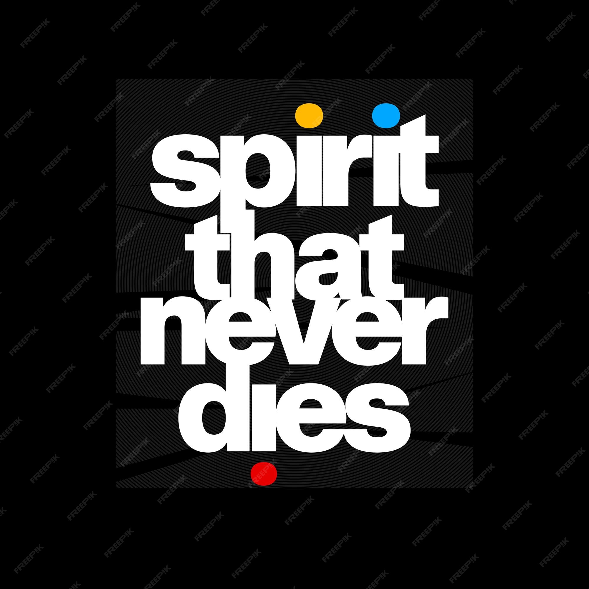 premium-vector-spirit-that-never-dies-stylish-t-shirt-quote-premium