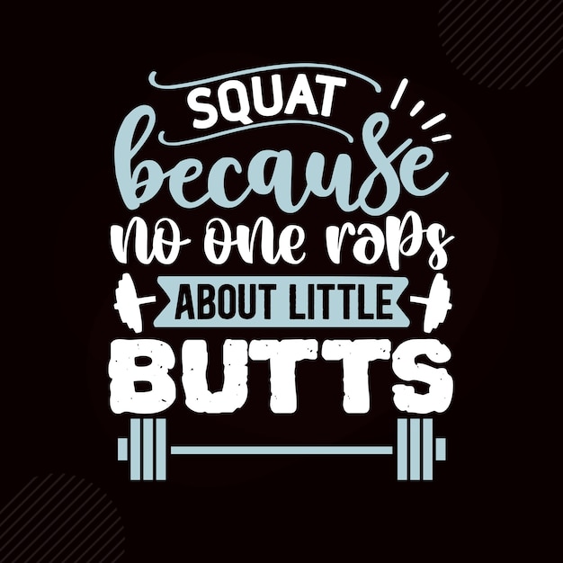 Premium Vector | Squat because no one raps about little butts ...