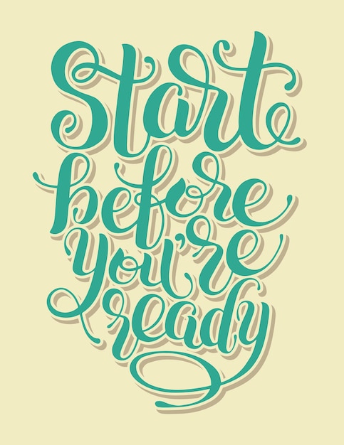 Premium Vector | Start before you are ready handwritten inscription for ...