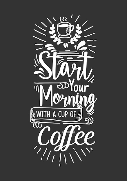 Premium Vector | Start your morning with cup of coffee lettering quote