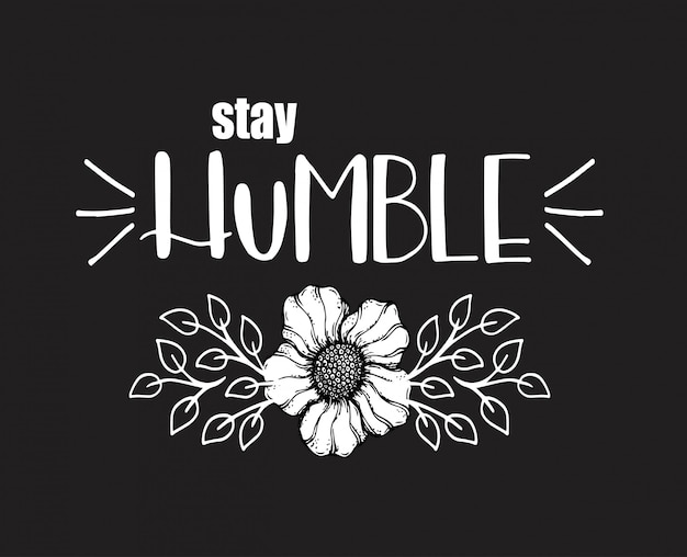 Download Stay humble, hand written lettering. inspirational quote ...
