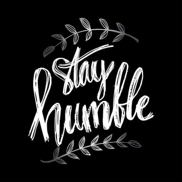 Download Stay humble. life quote with hand lettering calligraphy ...