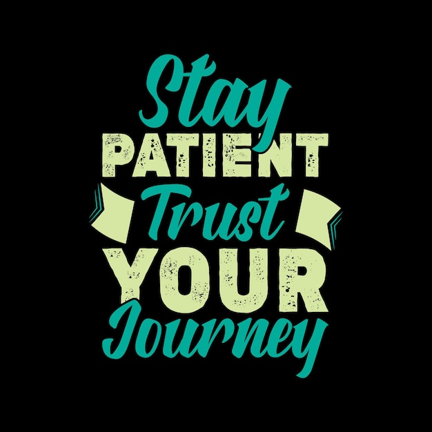 stay patient and trust the journey