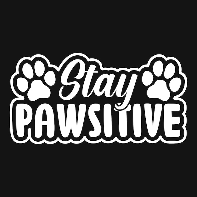 Premium Vector | Stay pawsitive typography cat tshirt design for pet lovers