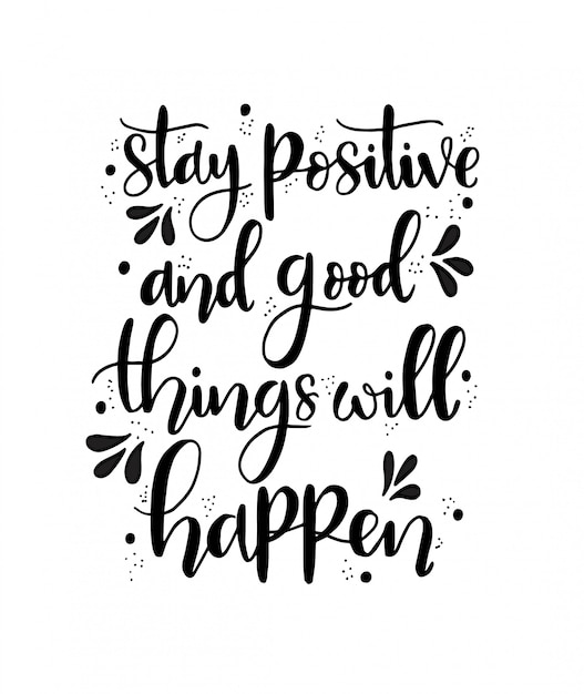 Download Stay positive and good things will happen, hand lettering ...