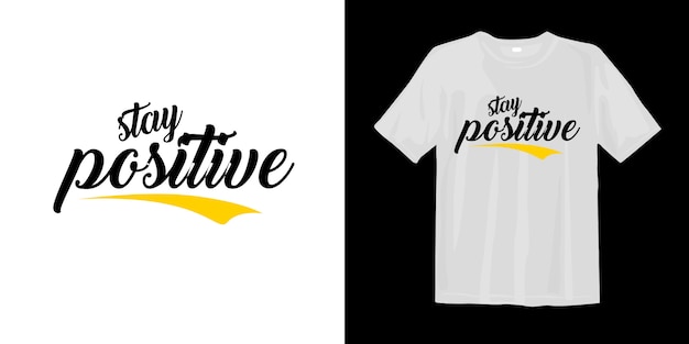 Download Free Stay Positive Typographic T Shirt Design Premium Vector Use our free logo maker to create a logo and build your brand. Put your logo on business cards, promotional products, or your website for brand visibility.