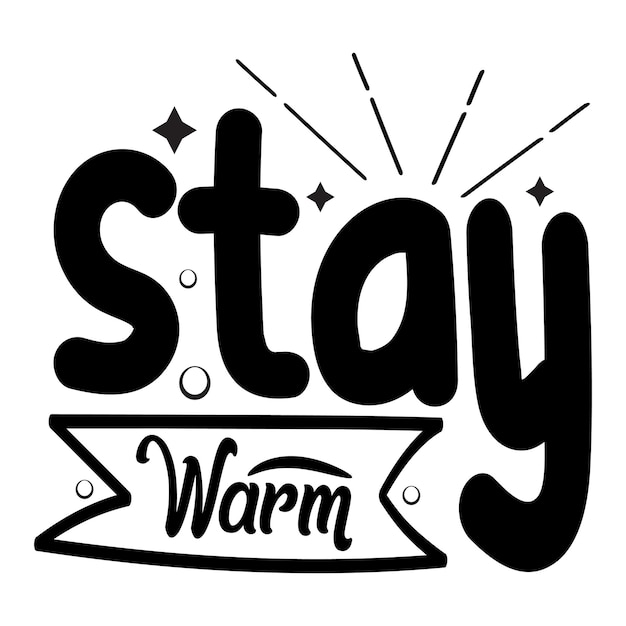 Premium Vector | Stay warm typography lettering for t shirt design
