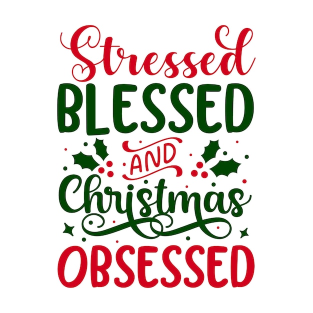 Premium Vector | Stressed blessed and christmas obsessed hand lettering