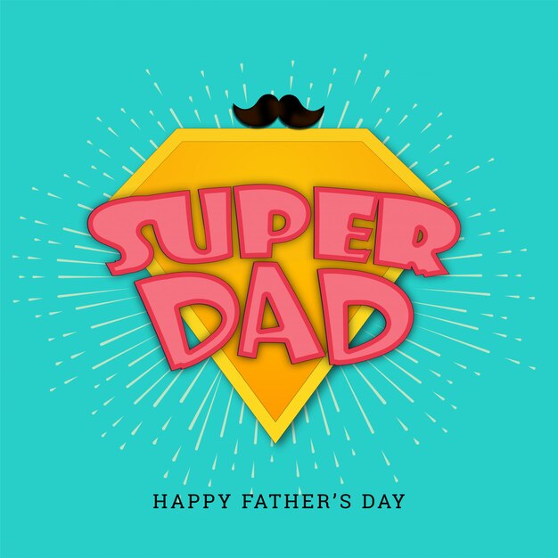 Download Premium Vector | Stylish text super dad on yellow diamond with mustache on sky-blue background.