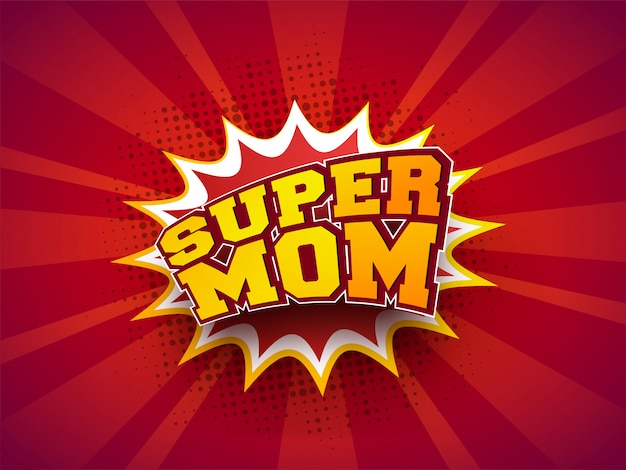 Premium Vector Stylish Text Super Mom On Pop Art Explosion Background