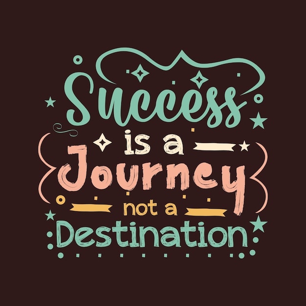 Premium Vector | Success is a journey not a destination typography ...