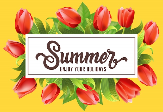 Summer enjoy your holidays lettering in frame\
with tulips.