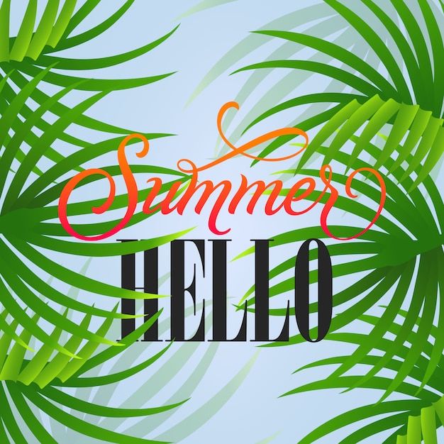 Summer hello lettering. Vacation inscription
with tropical leaves on sky background
