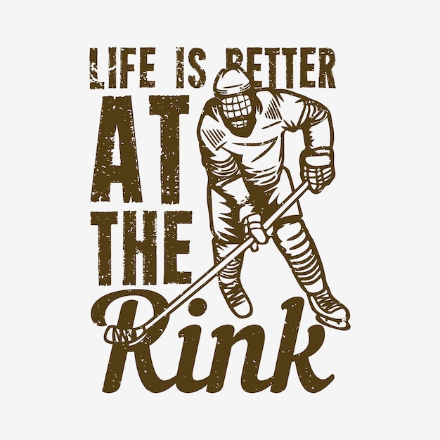 Premium Vector | T shirt design life is better at the rink with hokey ...