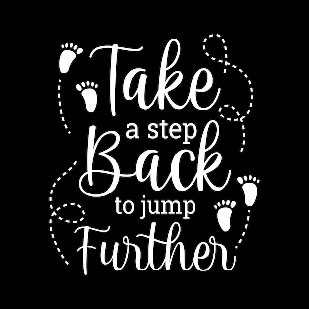 Premium Vector | Take a step back to jump further lettering
