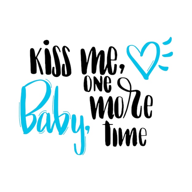 Premium Vector Text Kiss Me Baby One More Time In Black With Blue Heart