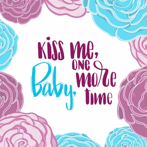 Premium Vector Text Kiss Me Baby One More Time In Floral Frame