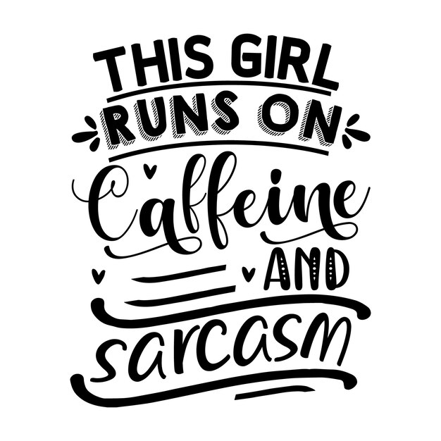 Premium Vector | This girl runs on caffeine and sarcasm unique ...