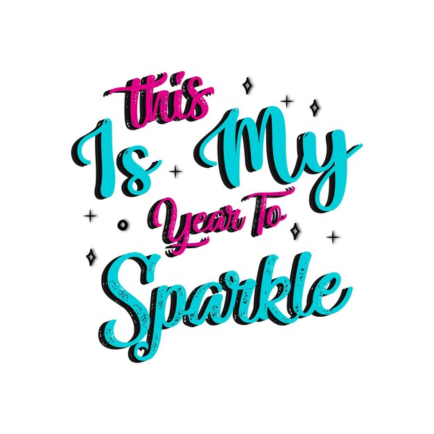 Premium Vector This Is My Year To Sparkle Inspirational And