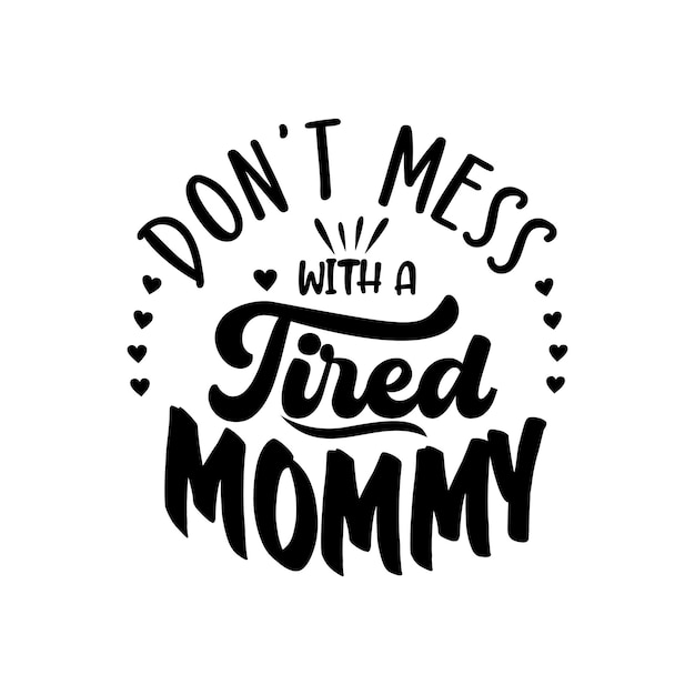 Premium Vector Tired mama quotes design lettering vector
