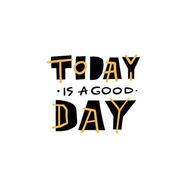 premium-vector-today-is-a-good-day-hand-drawn-modern-typography-text