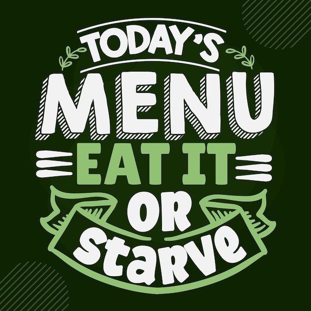 Premium Vector Todays Menu Eat It Or Starve Unique Typography Element