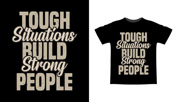 premium-vector-tough-situations-build-strong-people-typography-t