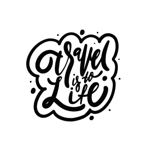 Premium Vector | Travel is to life hand drawn black color lettering ...