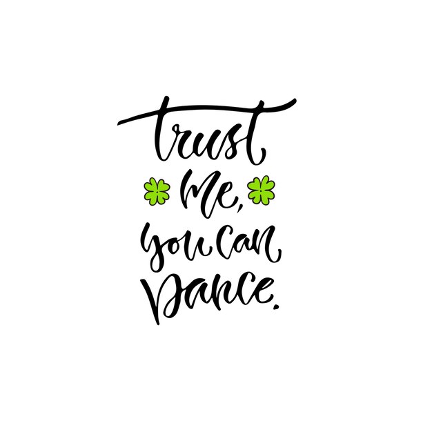 Premium Vector Trust Me You Can Dance Vector Inspirational Calligraphy Modern Print And T Shirt Design