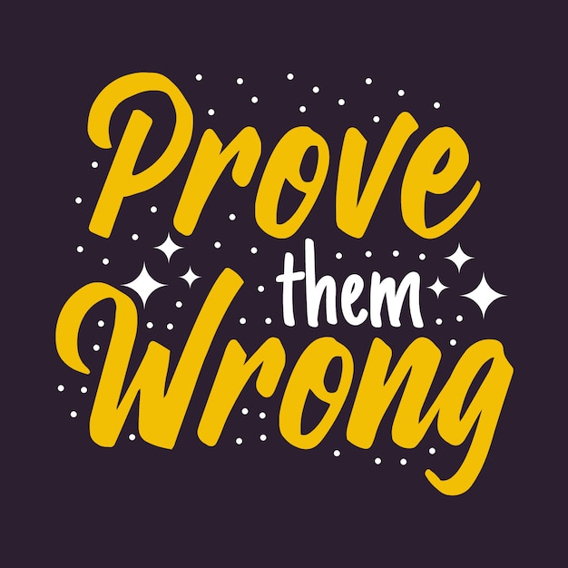 Premium Vector Typography Design Prove Them Wrong 9729