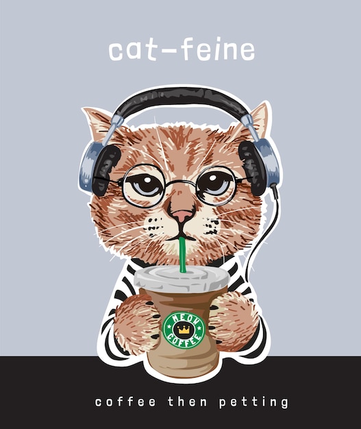 コーヒーカップのイラストを保持しているヘッドフォンで漫画の猫とタイポグラフィのスローガン プレミアムベクター