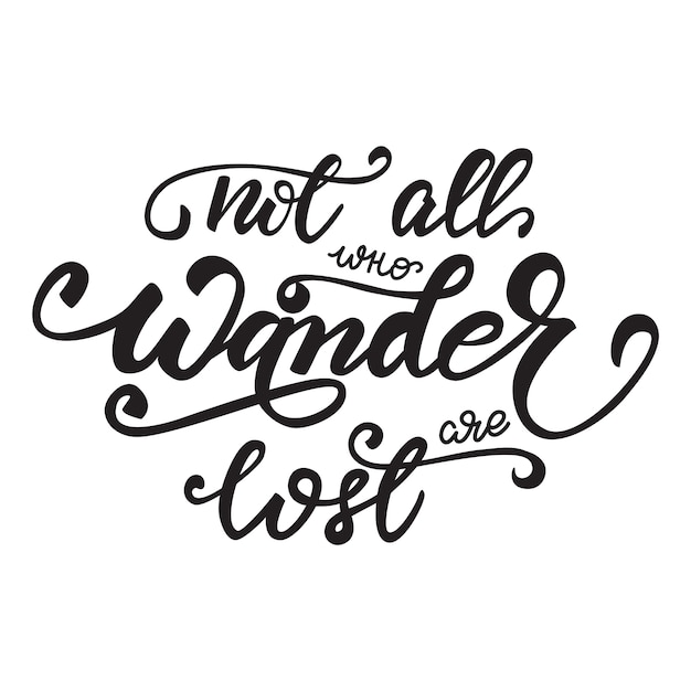 Vector illustration with lettering not all those who wander are lost ...