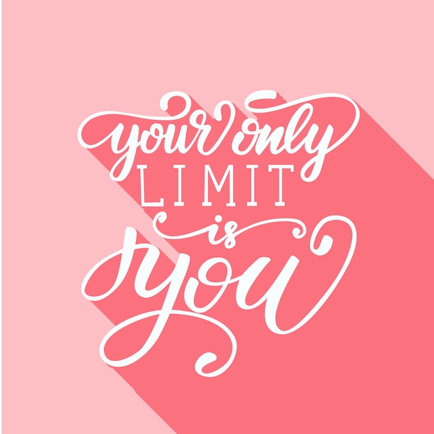 Premium Vector | Vector illustration with lettering your only limit is you.