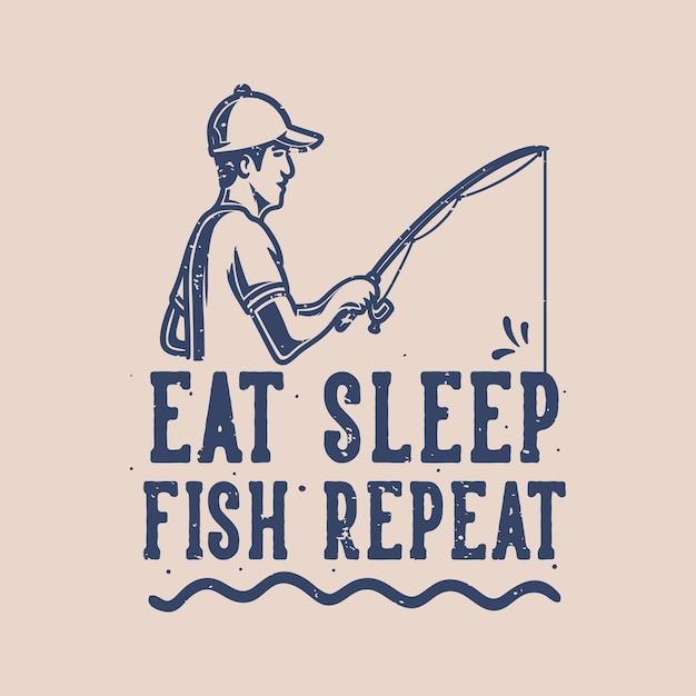 Download Premium Vector | Vintage slogan typography eat sleep fish ...